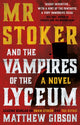 Book cover of: Mr Stoker and the Vampires of the Lyceum. By: Matthew Gibson