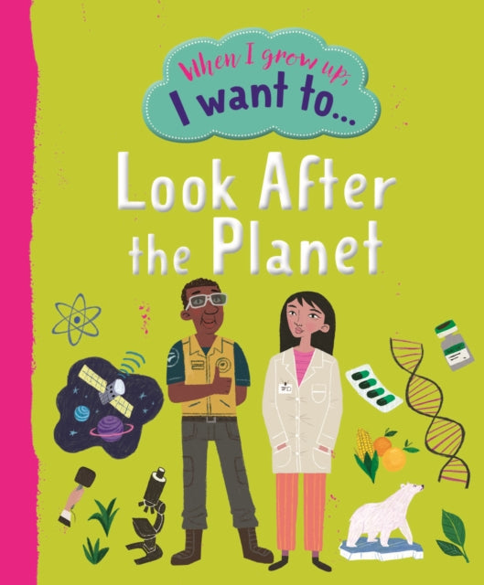 Book cover of: When I Grow Up I Want To Look After The Planet. By: Sarah Walden
