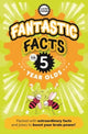 Book cover of: Fantastic Facts For Five Year Olds. By: Caroline Rowlands
