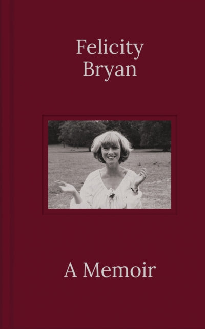 Book cover of: Felicity Bryan: A Memoir. By: BRYAN