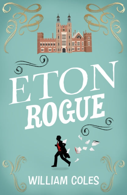 Eton Rogue, 'A delicious tale in which class, politics, and a toxic press all jostle for our horrified attention' The Wall Street Journal 9781915643315 William Coles