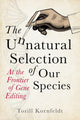 Unnatural Selection of Our Species, At the Frontier of Gene Editing 9781915643537 Torill Kornfeldt
