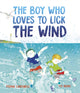 Book cover of: Boy Who Loves to Lick the Wind. By: Fiona Carswell