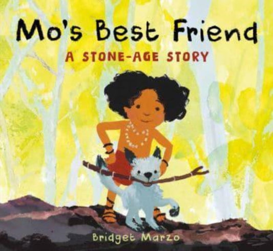 Mo's Best Friend, A Stone-Age Story 9781915659668 Bridget Marzo