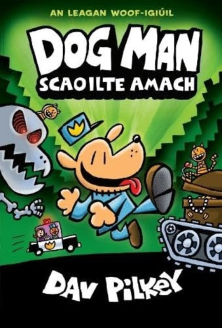 Book cover of: Dog Man Scaoilte Amach. By: Dav Pilkey