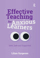 Book cover of: Effective Teaching for Anxious Learners. By: Lilian Surgeson