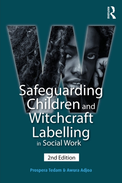 Book cover of: Safeguarding Children and Witchcraft Labelling in Social Work. By: Prospera Tedam