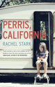 Book cover of: Perris, California: A Novel. By: Rachel Stark