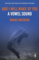 Book cover of: And I Will Make of You a Vowel Sound. By: Morag Anderson