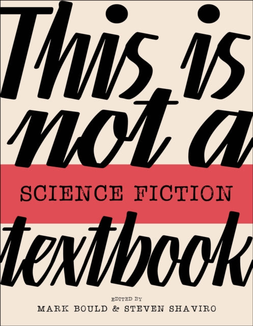 Book cover of: This Is Not A Science Fiction Textbook. By: Mark Bould
