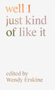 Book cover of: well I just kind of like it. By: Wendy Erskine