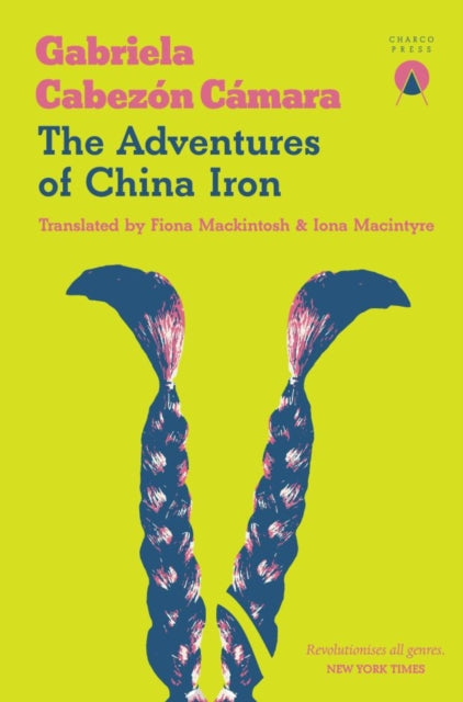 Book cover of: Adventures of China Iron. By: Gabriela Cabezón Cámara