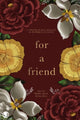 Book cover of: For a friend. By: Lisa Kay Byus