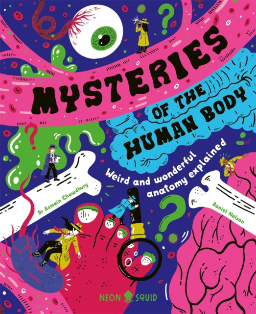 Mysteries of the Human Body, Weird and Wonderful Anatomy Explained 9781916745100 Azmain Chowdhury