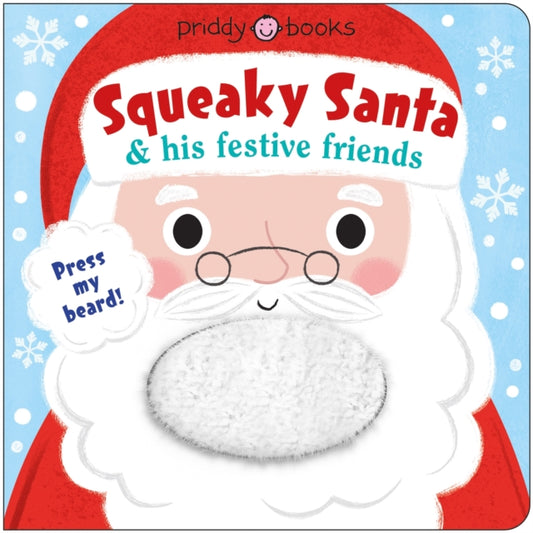 Book cover of: Squeaky Santa & his festive friends. By: Roger Priddy