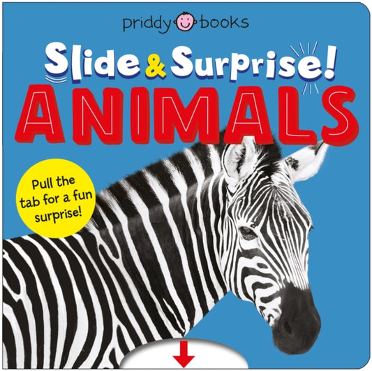 Animals (Slide & Surprise!), Pull the tabs for a fun animal surprise 9781916745384 Roger Priddy