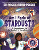 Am I Made of Stardust?, Dr Maggie Answers the Big Questions for Young Scientists (Winner of the Royal Society Young People’s Book Prize 2023) 9781916763210 Maggie Aderin-Pocock