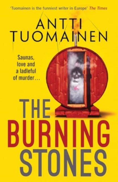Burning Stones, The nail-bitingly tense, darkly funny new thriller from the author of The Man Who Died 9781916788329 Antti Tuomainen