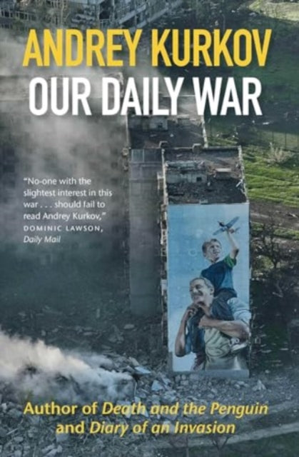 Our Daily War, The powerful, deeply personal sequel to Diary of an Invasion 9781916788688 Andrei Kurkov