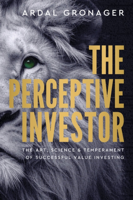 Perceptive Investor, The Art, Science & Temperament of Successful Value Investing 9781916846081 Ardal Loh-Gronager