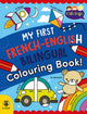 Book cover of: My First French-English Bilingual Colouring Book