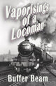 Book cover of: Vaporisings of a Locoman