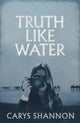 Book cover of: Truth Like Water