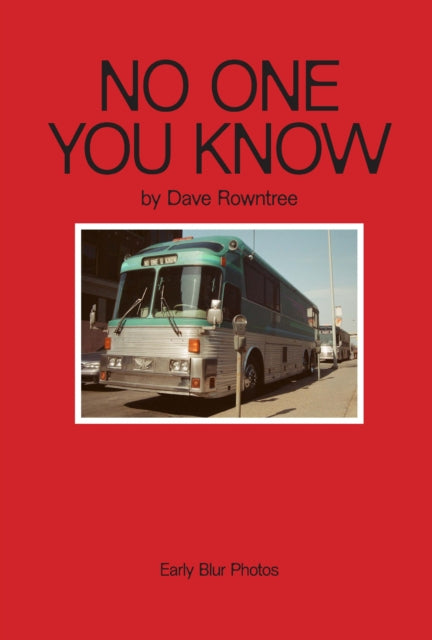 No One You Know, Dave Rowntree's Early Blur Photos 9781917163279 ROWNTREE, DAVE