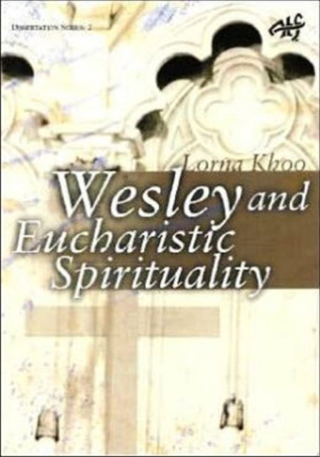 Book cover of: Wesleyan Eucharistic Spirituality. By: Lorna Khoo