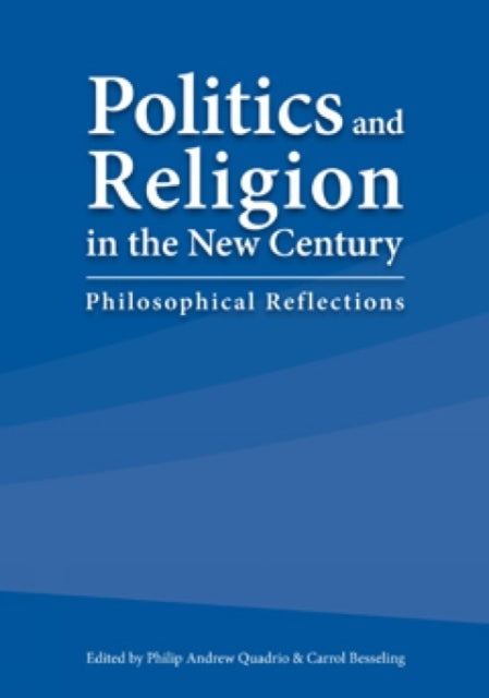 Book cover of: Politics and Religion in the New Century. By: Philip Andrew Quadrio