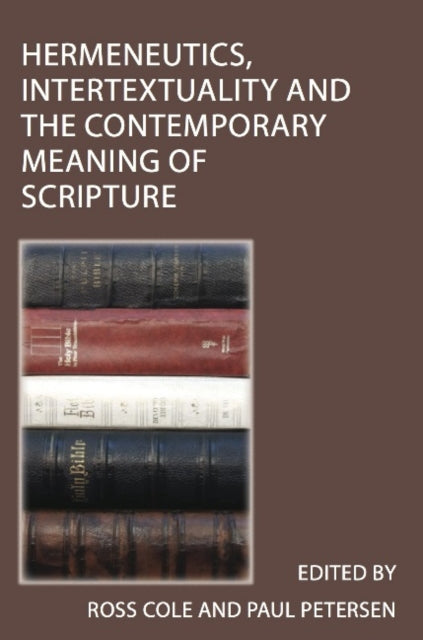 Book cover of: Hermeneutics, Intertextuality and the Contemporary Meaning of Scripture. By: Ross Cole