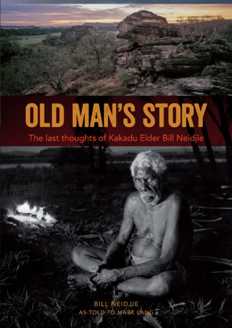 Book cover of: Old Man's Story. By: Bill Neidjie