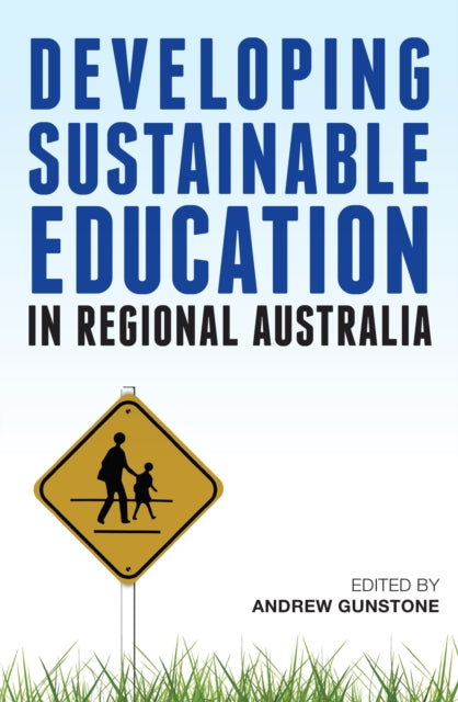 Book cover of: Developing Sustainable Education in Regional Australia. By: Andrew Gunstone
