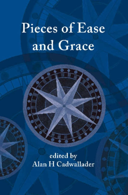 Book cover of: Pieces of Ease and Grace. By: Alan H. Cadwallader