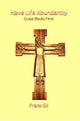 Book cover of: Have Life Abundantly. By: Frank Gil