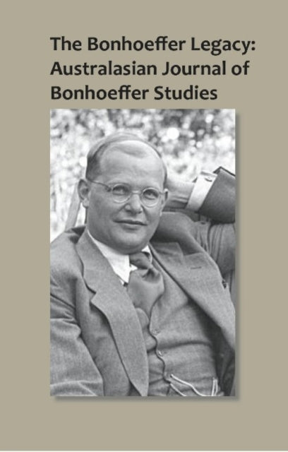 Book cover of: Bonhoeffer Legacy: Australasian Journal of Bonhoeffer Studies, Vol 1. By: Terence Lovat