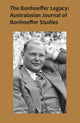Book cover of: Bonhoeffer Legacy: Australasian Journal of Bonhoeffer Studies, Vol 2. By: Terence Lovat