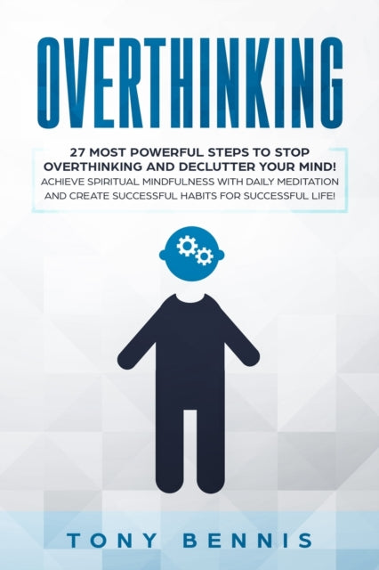 Book cover of: Overthinking. By: Tony Bennis