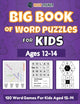 Book cover of: Big Book Of Word Puzzles For Kids Ages 12-14 - 120 Word Games For Kids Aged 12-14