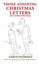 Book cover of: Those Annoying Christmas Letters and Other Writings