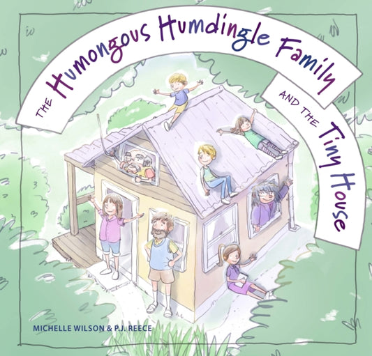 Book cover of: Humongous Humdingle Family and the Tiny House. By: Michelle Wilson