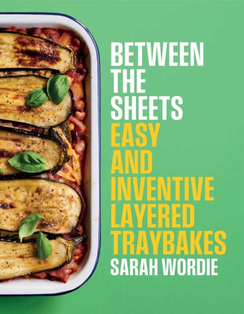 Between the Sheets, Easy and inventive layered traybakes 9781922616937 Sarah Wordie