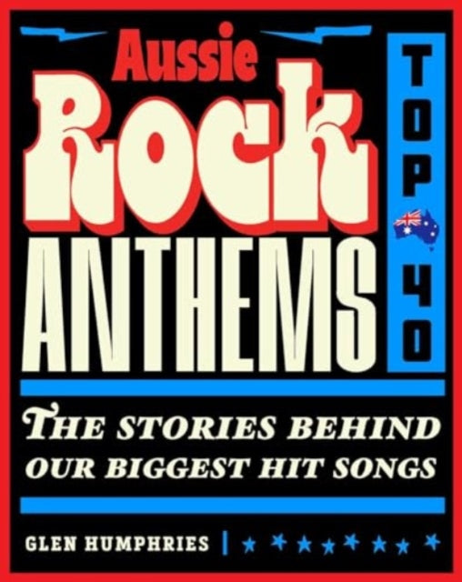 Book cover of: Aussie Rock Anthems - Top 40. By: Glen Humphries