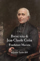 Book cover of: Short Life of Jean-Claude Colin Marist Founder (Italian Edition). By: Justin Taylor