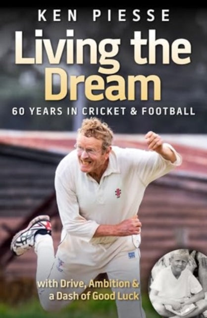 Book cover of: Living the Dream: 60 Years In Cricket & Football