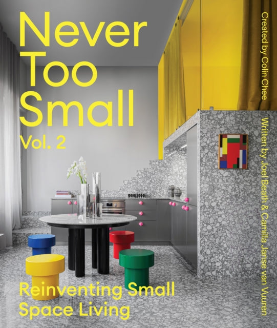 Never Too Small: Vol. 2, Reinventing Small Space Living 9781923049079 Camilla Janse van Vuuren