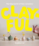 Clayful, The big world of tiny ceramics 9781923049512 Sophia Cai