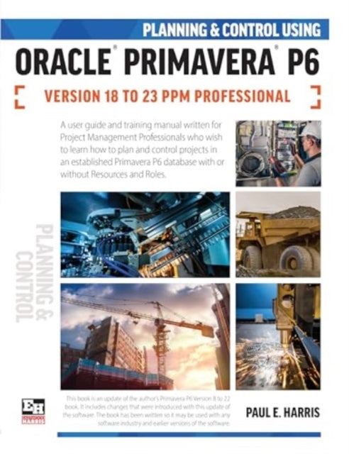 Book cover of: Planning and Control Using Oracle Primavera P6 Versions 18 to 23 PPM Professional