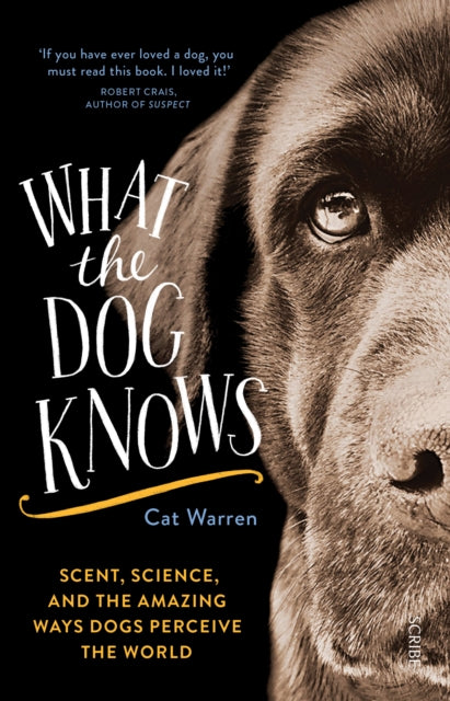 Book cover of: What the Dog Knows. By: Cat-Warren