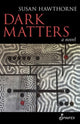 Book cover of: Dark Matters. By: Susan Hawthorne